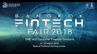 Bangkok Fintech Fair 2018 : Opening & Panel Discussion 1 The Future of SME Financial Solutions