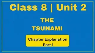 Class 8 Unit 2 | THE TSUNAMI – Chapter Explanation in Detail | Part 1 | Honeydew | #20fivestudyhub 