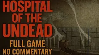 Hospital of the Undead| Full Game