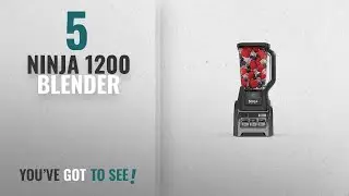 Top 10 Ninja 1200 Blenders [2018]: Ninja Blender 1200 Watts of professional performance With Auto-iQ