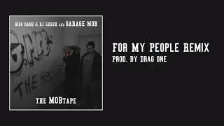 Bigg Dabb & DJ Shrek aka Garage Mob - For My People Remix (Prod. By Drag One)