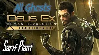 Deus Ex: Human Revolution - Director's Cut - Sarif Plant (All Ghosts) !!!