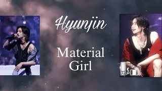 Hyunjin~ Material Girl (FMV)