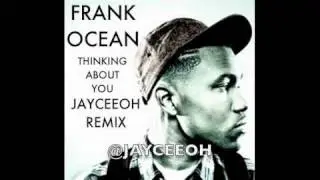 FRANK OCEAN - THINKING ABOUT YOU (JAYCEEOH REMIX)