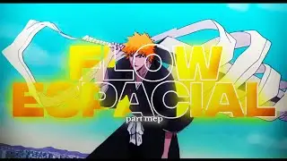 FLOW ESPACIAL🚀(part mep)
