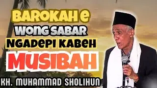 CARANE SABAR NGADEPI KABEH MUSIBAH SUPOYO URIP BAROKAH // BP KH MUHAMMAD SHOLIHUN