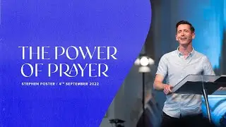 Stephen Foster | The Power Of Prayer