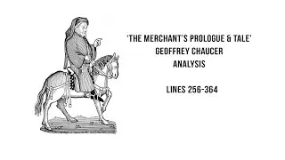 'Merchant's Prologue & Tale' - Lines 256-364 Analysis