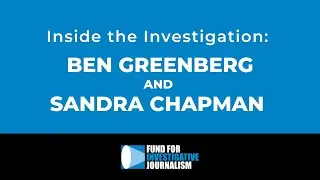 Inside the Investigation: Ben Greenberg and Sandra Chapman