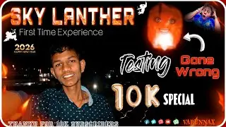 THANKS FOR 10K SUBSCRIBERS 🟥..... Sky  Lanther testing first time experience thanku for watching 😊..