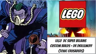 LEGO DC Super Villains Custom Builds - Dr Killemoff (Toxic Crusaders)