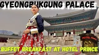 Hanbok experience at the Gyeongbukgung Palace, buffet breakfast review at Hotel Prince