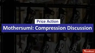 Mothersumi - Compression Discussion Price Action