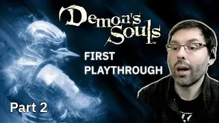 After Phalanx | Demon&rsquo;s Souls 1st Playthrough &ndash; Part 2
