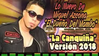 Miguel Azcona - La Canquiña (Nueva Versión 2018)