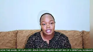 How The Angel Of Our Lord Jesus Christ Helped Me Get Rid of A Spiritual Husband.