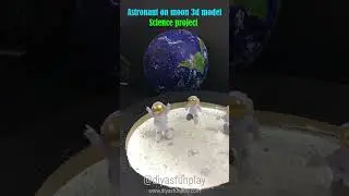 astronaut in moon 3d model shorts - science project model - #shorts  #diyasfunplay #scienceproject