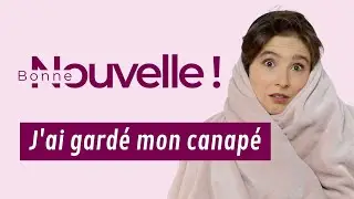Bonne nouvelle, j'ai gardé mon canapé !