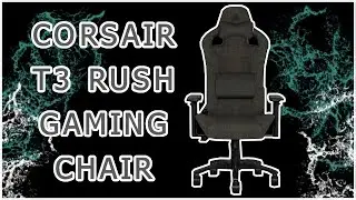 Corsair T3 Rush Gaming Chair Review - The Ultimate User Guide