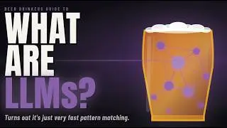 How Do LLMs Actually Work? Explained Using… Beer.