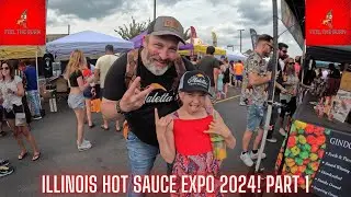 Illinois Hot Sauce Expo 2024! Feel the Burn! Part 1.