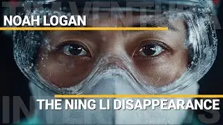 The Ning Li Disappearance | Noah Logan