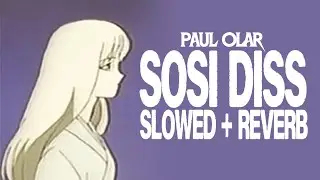 PAUL OLAR - SOSI DISS (SLOWED + REVERB)