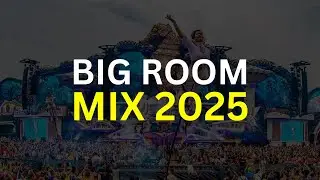 BIG ROOM MIX 2025 🎉 Ultimate Festival Party Vibes | Top Big Room House Hits