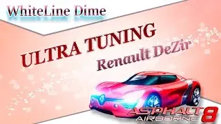 Asphalt 8: ULTRA TUNING Renault DeZir