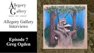 Episode 07-Greg Ogden&mdash;Allegory Gallery Interviews