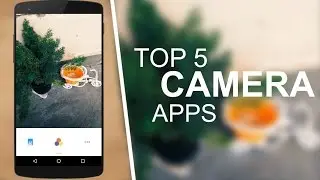 Top 5 Best Camera Apps For Android 2016/2017