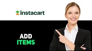 How to Add Items to Instacart Order 2025