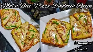 Ramadan Special Malai Chicken Boti Pizza Sandwich | Malai Boti Sandwich Recipe  | Easy Sandwich