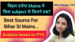 Best source for bihar SI mains || Bihar Daroga mains मे किस subject से कितने प्रश्न? Bihar SI result