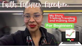Faith Freedom Futures| My Story Trading,Travel, and Trusting God