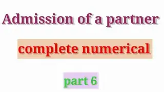 complete numerical of admission of a partner|cbse| class 12 | part 6
