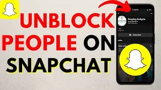 How to Unblock People on Snapchat - iPhone & Android
