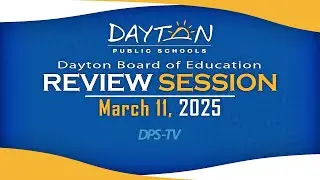 Dayton Board of Education - Review Session - March 11, 2025