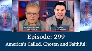America&rsquo;s Called, Chosen and Faithful! | Podcast Ep 299 - ProphecyUSA Live