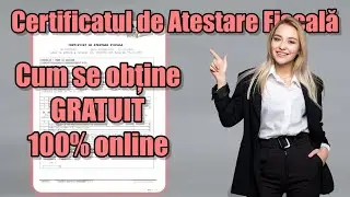 Cum obții certificatul de atestare fiscală, GRATUIT și 100% online ?