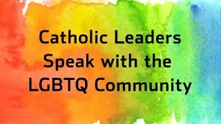 Outreach 2020: Catholic Leaders Speak with the LGBTQ Community