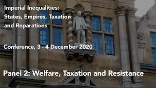 Imperial Inequalities conference: Panel 2 : &lsquo;Welfare, Taxation, and Resistance&rsquo;