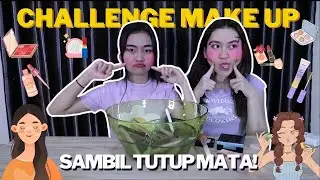 MAKE UP SAMBIL TUTUP MATA KAYA BADUT HASILNYA WKWK