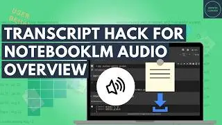 How to Obtain Transcripts for NotebookLM Audio Overviews