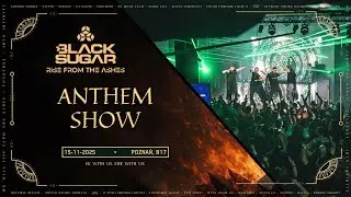 ANTHEM SHOW | BLACK SUGAR III - RISE FROM THE ASHES