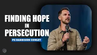 Finding Hope In Persecution | Pastor Harrison Conley | Cottonwood Church