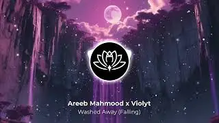 Areeb Mahmood & Violyt - Washed Away (Falling)