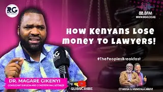 How Kenyans lose money to lawyers ~ Dr. Magare Gikenye