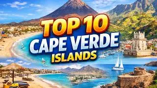 Top 10 Islands to Visit in Cabe Verde