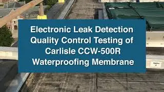 Electronic Leak Detection of Carlisle CCW-500R Waterproofing, Case Study #8 BY JST
